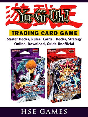 cover image of Yu Gi Oh Trading Card Game, Starter Decks, Rules, Cards, Decks, Strategy, Online, Download, Guide Unofficial